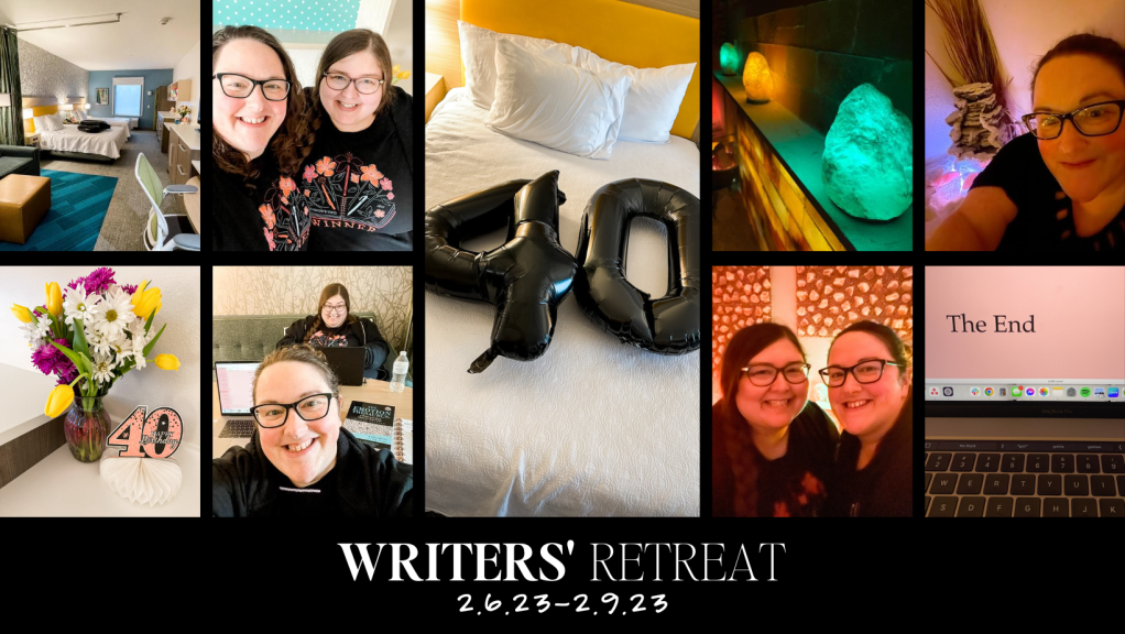 Writers’ Retreat & Best Friend Shenanigans